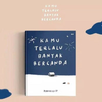 Image of Kamu Terlalu Banyak Bercanda