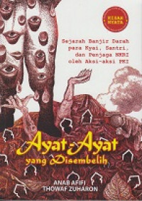 Image of Ayat-Ayat yang Disembelih : Sejarah Banjir Darah para Kyai, Santri, dan Penjaga NKRI oleh Aksi-Aksi PKI