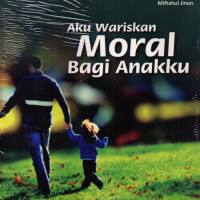 Image of Aku Wariskan Moral Bagi Anakku